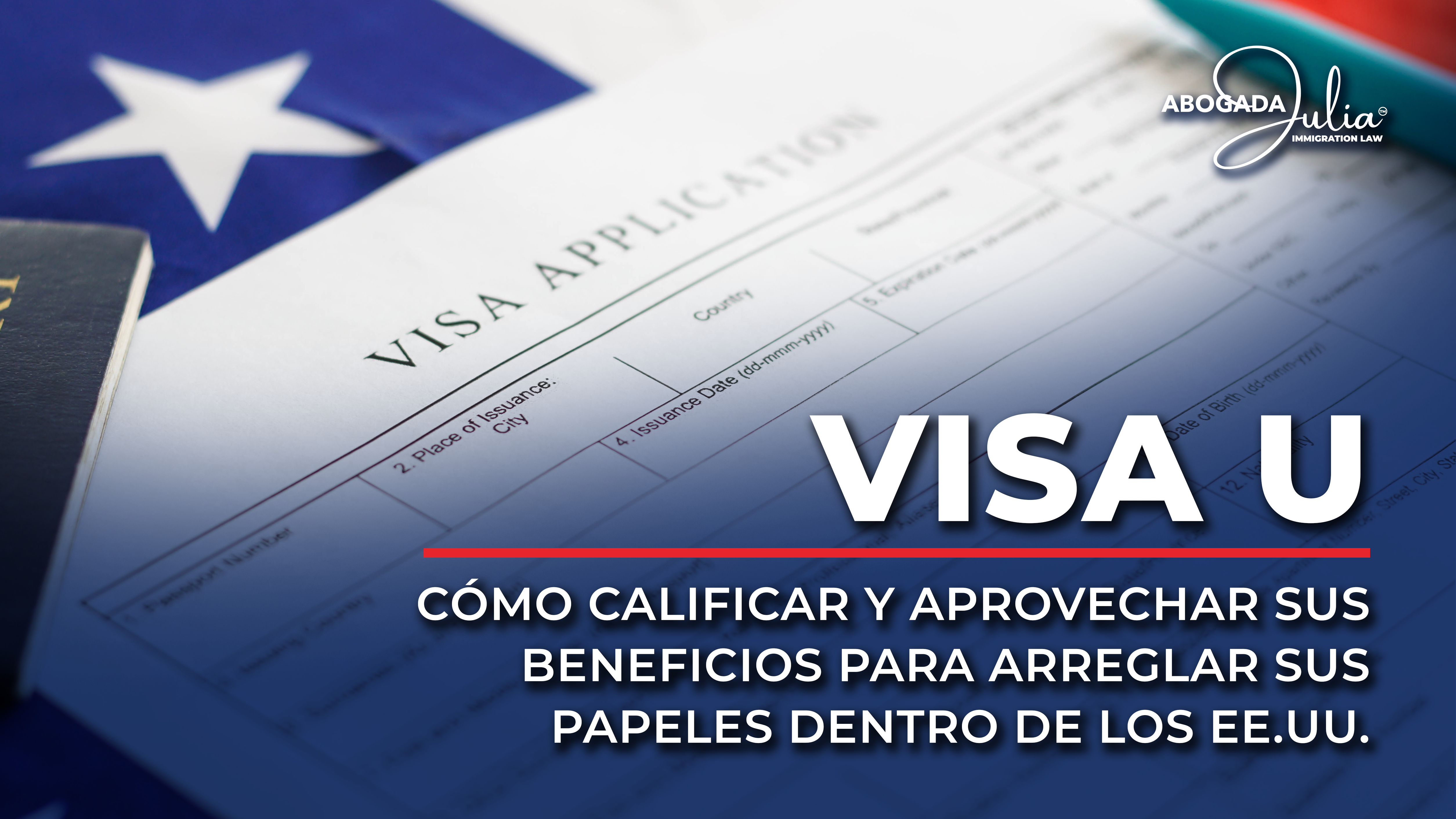 Visa U: Cómo Calificar y Aprovechar sus Beneficios para Arreglar sus Papeles Dentro de los EE.UU.