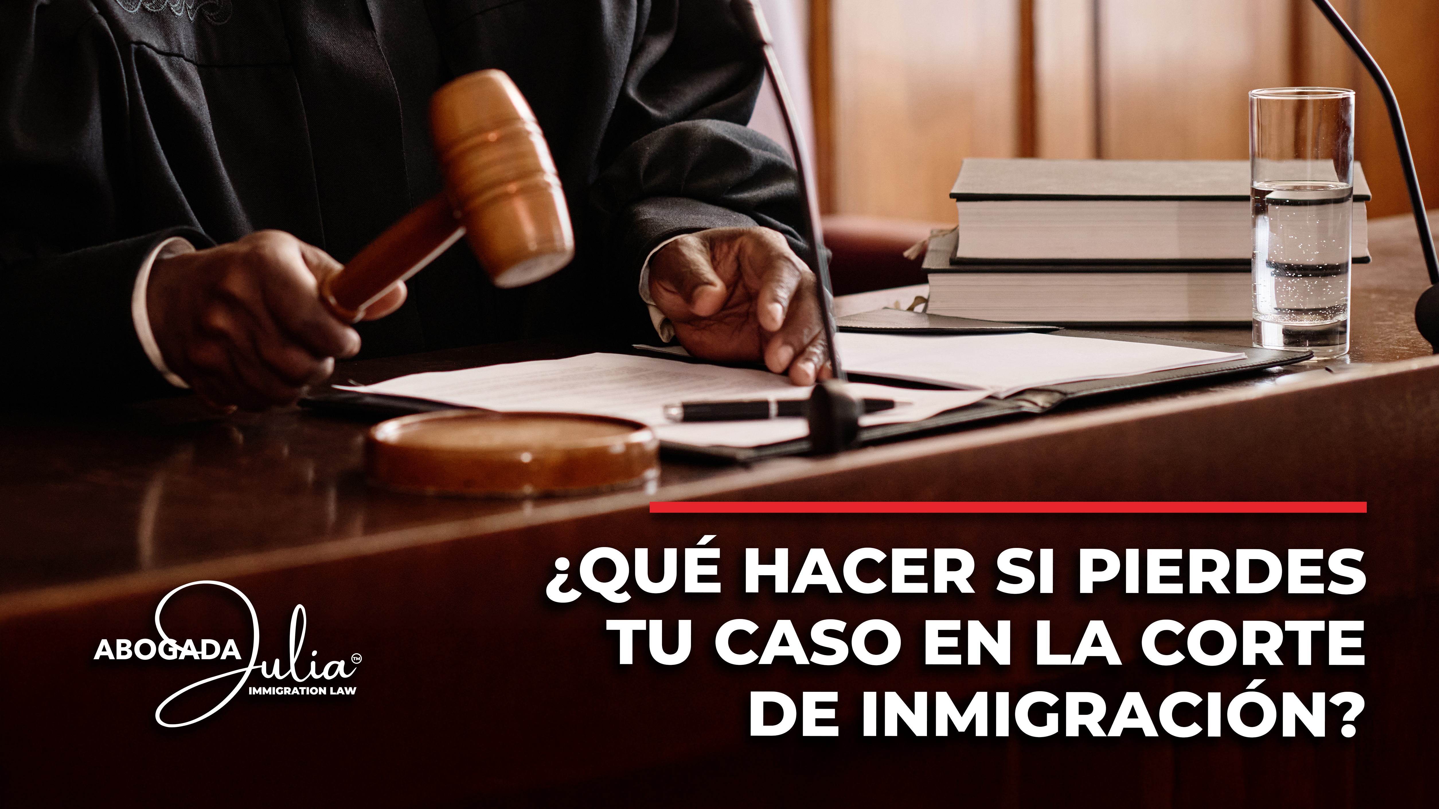 ¿Qué hacer si pierdes tu caso en la Corte de Inmigración?