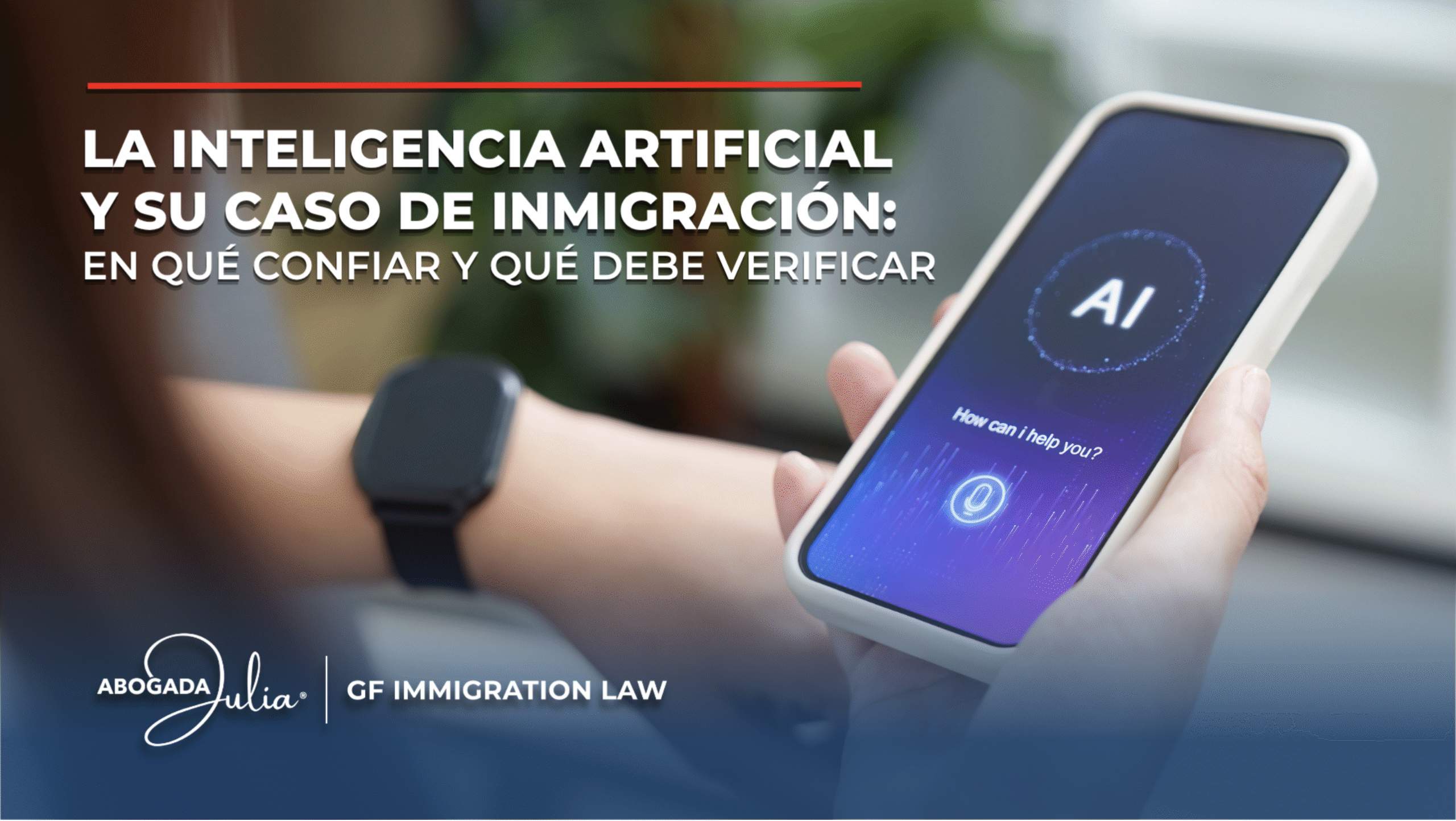 Artificial Intelligence and Your Immigration Case: What to Trust and What to Verify